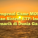 Mengenal Game MOBA dengan Sistem RTP: Inovasi Menarik di Dunia Game