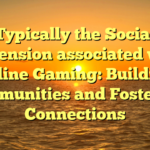 Typically the Social Dimension associated with Online Gaming: Building Communities and Fostering Connections