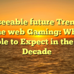 Foreseeable future Trends in On the web Gaming: What to be able to Expect in the Next Decade